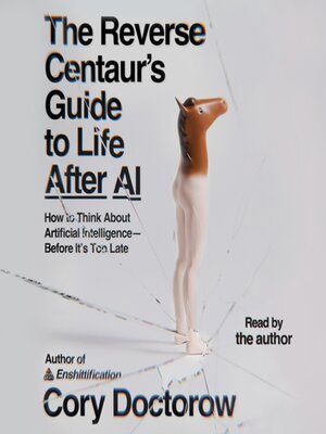 cover image of The Reverse Centaur's Guide to Life After AI